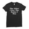 the older i get the better Ladies Fitted T-Shirt