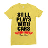 Still Plays With Cars Carpe Viam Ladies Fitted T-Shirt