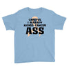 Careful I Already Kicked Cancer Ass Youth Tee