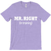 mr right in training T-Shirt