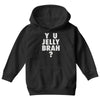 y u jelly brah Youth Hoodie