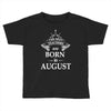 The Best Teachers Are Born in August Toddler T-shirt