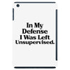 In My Defense I Was Left Unsupervised iPad Mini