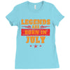 Legends Are Born In July Ladies Fitted T-Shirt
