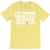 I Am Kicking Cancers Butt Whats Your Superpower ? T-Shirt