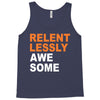 relentlessly awesome Tank Top