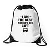 I Am The Best Mother's Day Gift Ever Drawstring Bags