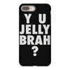 y u jelly brah iPhone 8 Plus