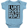 I LIKE DOGS MORE THAN PEOPLE Baby Onesie