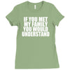 if you met my family you would understand Ladies Fitted T-Shirt