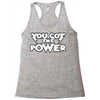 you got the power 2 Racerback Tank