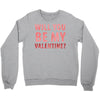will you be my valentine Crewneck Sweatshirt