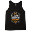 Legends are born in January Tank Top