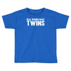 real women make twins Toddler T-shirt