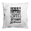 This Guy Is Taken By A Super Sexy October Girlfriend Throw Pillow