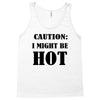 caution i might be hot Tank Top