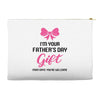 I'm Your Father's Day Gift Mom Says You're Welcome Baby Girl Accessory Pouches