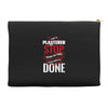 I'm A Plasterer I Don't Stop When I'm Tired I Stop When I'm Done Accessory Pouches