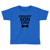 Coolest Son Ever Toddler T-shirt