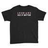 Lesbians Do It Better Youth Tee