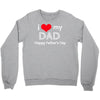 i love my dad Crewneck Sweatshirt