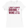 i don't always drink wine Ladies Fitted T-Shirt