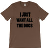 i just want all the dogs T-Shirt