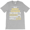 i'm a dance teacher, that means i'm creative cool passionate &amp; a littl T-Shirt