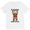 be the person your dog thinks you are V-Neck Tee