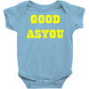 good as you Baby Onesie
