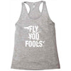 Fly You Fools Racerback Tank