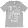 I'm Your Father's Day Gift Mom Says You're Welcome T-Shirt