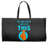 me and pizza are like this Weekender Totes