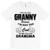 I&rsquo;m Called Granny Because I&rsquo;m Way Too Cool To Be Called Grandma T-Shirt