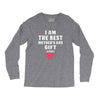 I Am The Best Mother's Day Gift Ever Long Sleeve Shirts