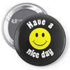 have a nice day Pin-back button