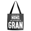 Only The Best Moms Get Promoted To Gran Tote Bags