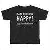 make someone happy Toddler T-shirt