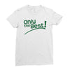 only the best Ladies Fitted T-Shirt