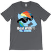 deal with it T-Shirt