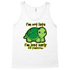 not late Tank Top