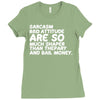 sarcasm and attitude areso much chaper than therapy and bail money Ladies Fitted T-Shirt