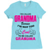 I&rsquo;m Called Grandma Because I&rsquo;m Way Too Cool To Be Called Grandma Ladies Fitted T-Shirt