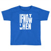 if not Toddler T-shirt