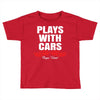 Plays With Cars Toddler T-shirt
