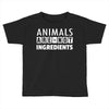 Animals Are Not Ingredients Toddler T-shirt
