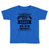I've Been Called A Lot Of Names But Daddy Is My Favorite Toddler T-shirt