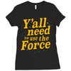y'all need to use the force Ladies Fitted T-Shirt