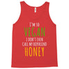 i'm so vegan i don't even call my boyfriend honey Tank Top