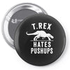 t rex hates pushups Pin-back button